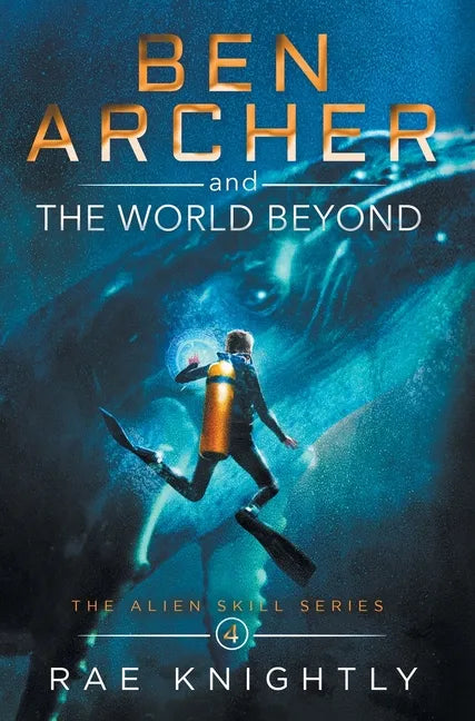 Ben Archer and the World Beyond (The Alien Skill Series, Book 4) - Hardcover