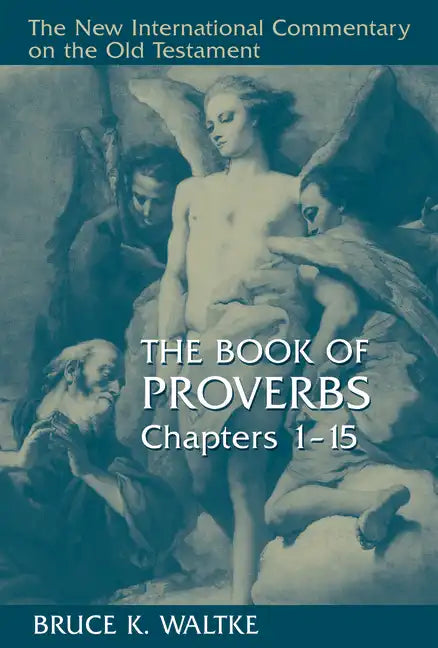 The Book of Proverbs: Chapters 1-15 - Hardcover