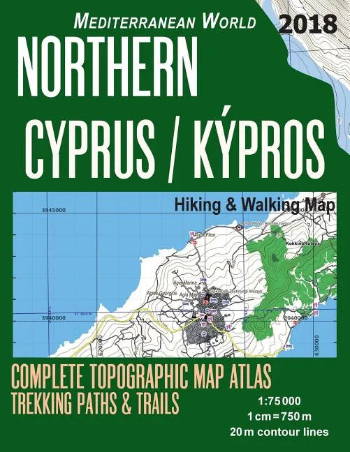 Northern Cyprus / Kypros Hiking & Walking Map 1: 75000 Complete Topographic Map Atlas Trekking Paths & Trails Mediterranean World: Trails, Hikes & Wal - Paperback