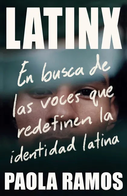 Latinx. En Busca de Las Voces Que Redefinen La Identidad Latina / Latinx. in Search of the Voices Redefining Latino Identity - Paperback