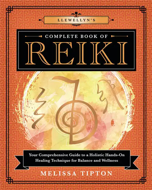 Llewellyn's Complete Book of Reiki: Your Comprehensive Guide to a Holistic Hands-On Healing Technique for Balance and Wellness - Paperback