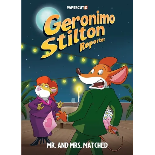 Geronimo Stilton Reporter Vol.16: Mr. and Mrs. Matched - Hardcover