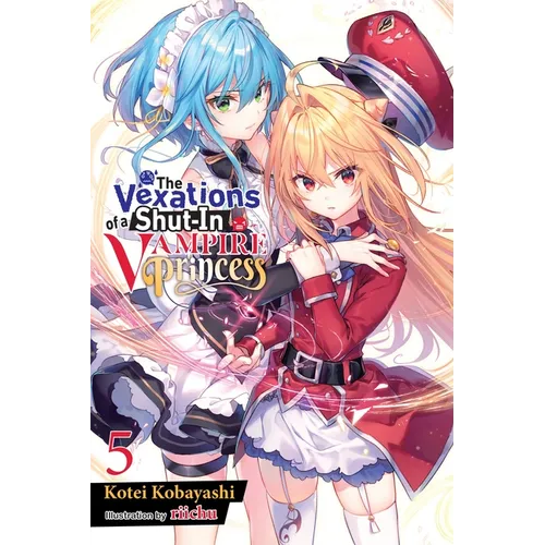 The Vexations of a Shut-In Vampire Princess, Vol. 5 (Light Novel): Volume 5 - Paperback