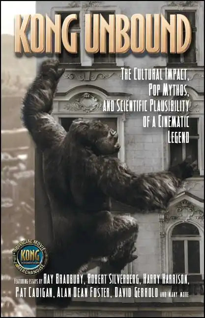 Kong Unbound: The Cultural Impact, Pop Mythos, and Scientific Plausibility of a Cinematic Legend - Paperback