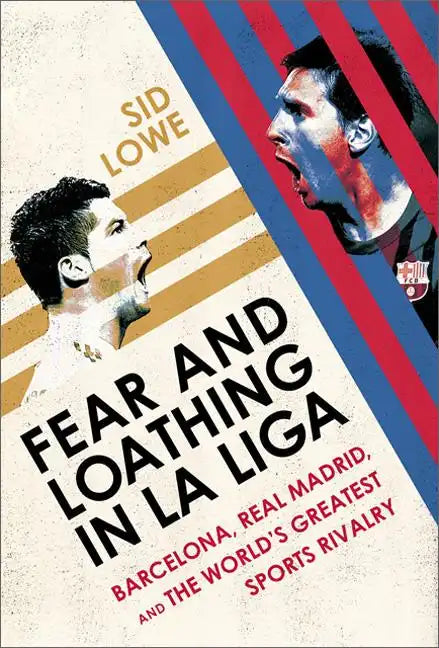Fear and Loathing in La Liga: Barcelona Vs Real Madrid - Paperback