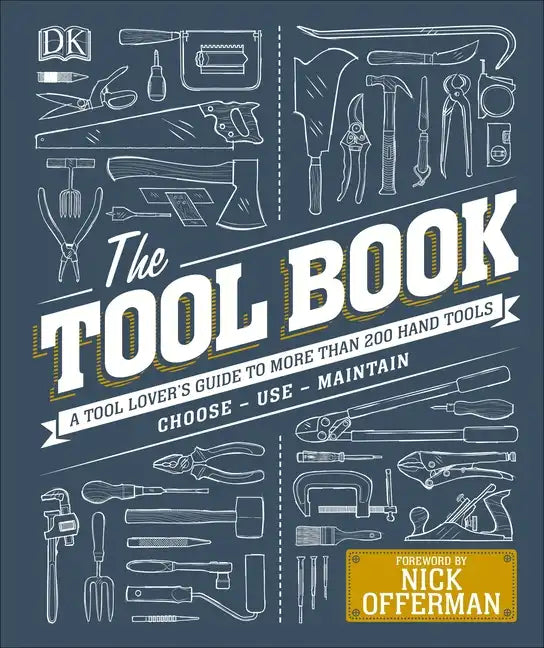 The Tool Book: A Tool Lover's Guide to Over 200 Hand Tools - Hardcover