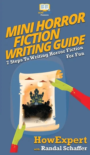 Mini Horror Fiction Writing Guide: 7 Steps To Writing Horror Fiction For Fun - Hardcover