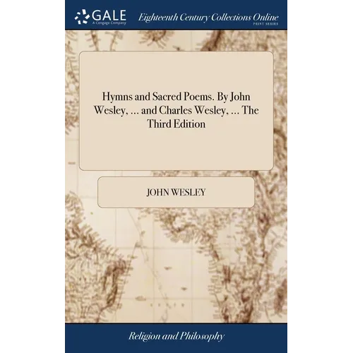 Hymns and Sacred Poems. By John Wesley, ... and Charles Wesley, ... The Third Edition - Hardcover