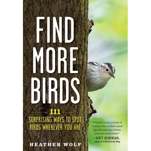 Find More Birds: 111 Surprising Ways to Spot Birds Wherever You Are - Paperback