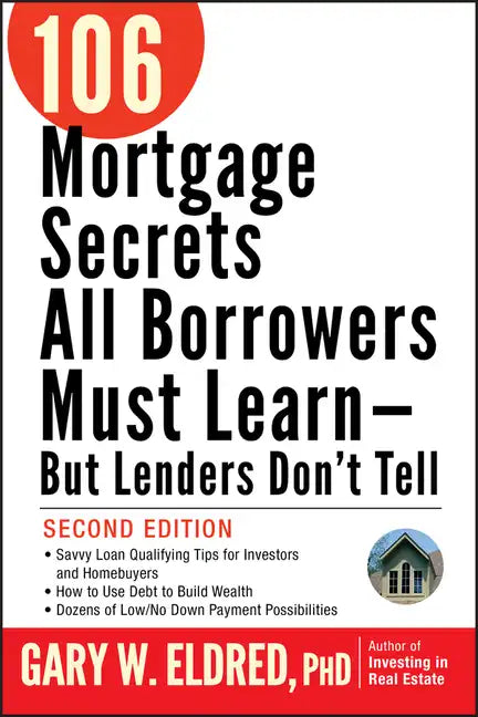 106 Mortgage Secrets All Borrowers Must Learn -- But Lenders Don't Tell - Paperback