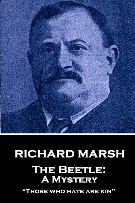 Richard Marsh - The Beetle: A Mystery: "Those who hate are kin" - Paperback