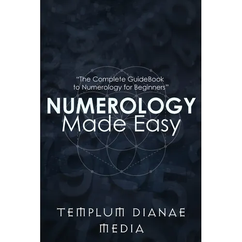 Numerology Made Easy: The Complete GuideBook to Numerology for Beginners - Paperback