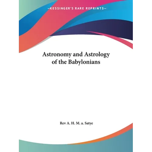 Astronomy and Astrology of the Babylonians - Paperback