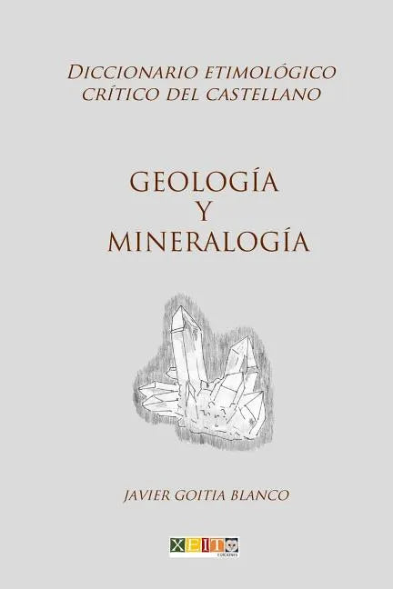 Geología y mineralogía: Diccionario etimológico crítico del Castellano - Paperback