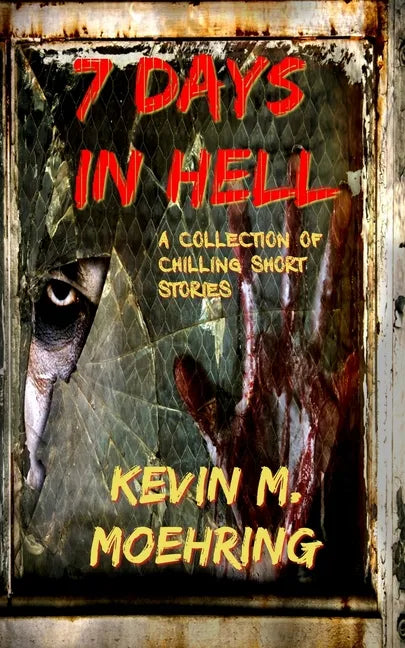 7 Days In Hell: A Collection of Chilling Short Stories - Paperback