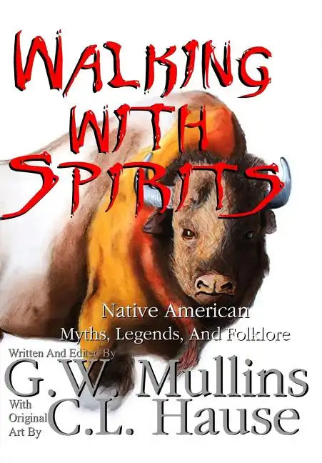 Walking With Spirits Native American Myths, Legends, And Folklore - Hardcover