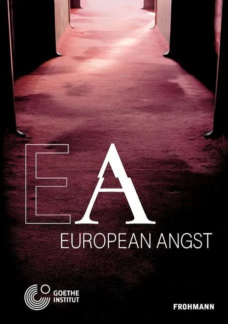 European Angst: A Conference on Populism, Extremism and Euroscepticism in Contemporary European Societies - Paperback