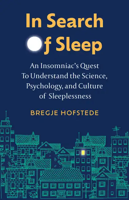 In Search of Sleep: An Insomniac's Quest to Understand the Science, Psychology, and Culture of Sleeplessness - Hardcover