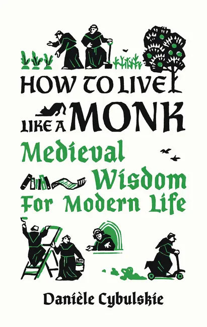 How to Live Like a Monk: Medieval Wisdom for Modern Life - Hardcover