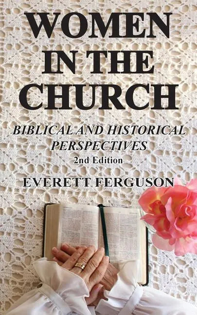 Women in the Church: Biblical and Historical Perspectives - Paperback