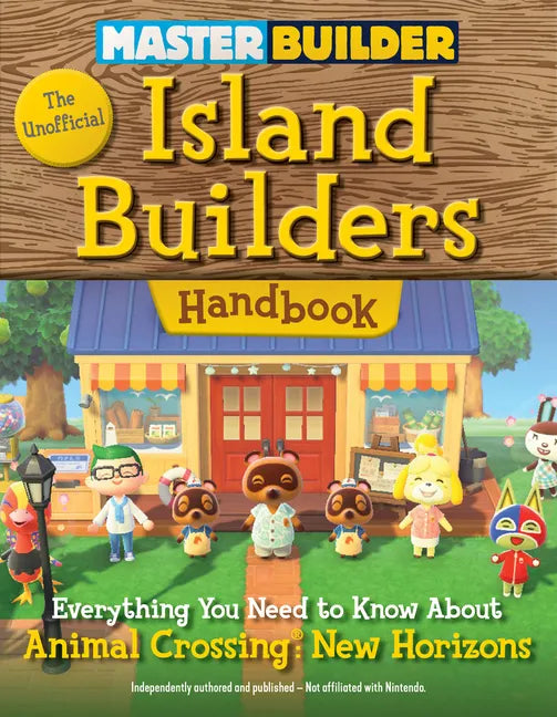 Master Builder: The Unofficial Island Builders Handbook: Everything You Need to Know about Animal Crossing: New Horizons - Paperback