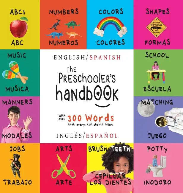 The Preschooler's Handbook: Bilingual (English / Spanish) (Inglés / Español) ABC's, Numbers, Colors, Shapes, Matching, School, Manners, Potty and - Hardcover