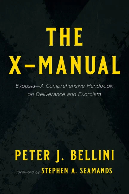 The X-Manual: Exousia--A Comprehensive Handbook on Deliverance and Exorcism - Paperback