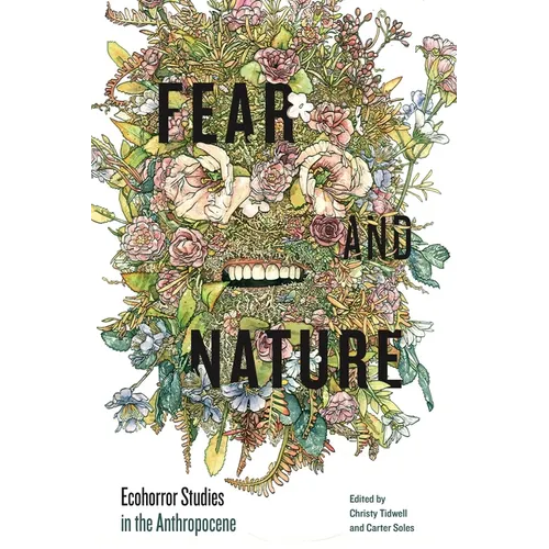 Fear and Nature: Ecohorror Studies in the Anthropocene - Paperback
