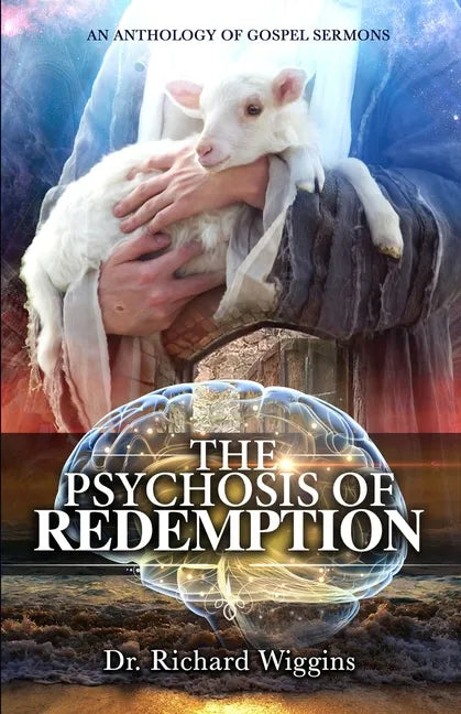 The Psychosis of Redemption: An Anthology of Gospel Sermons - Paperback