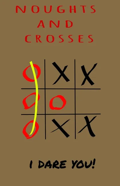 Noughts and Crosses - I Dare You: Children game that good for brain - logic game - Paperback