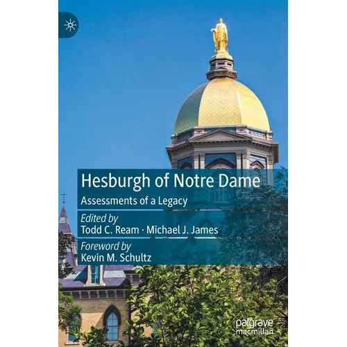 Hesburgh of Notre Dame: Assessments of a Legacy - Hardcover
