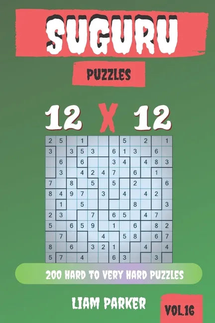 Suguru Puzzles - 200 Hard to Very Hard Puzzles 12x12 vol.16 - Paperback