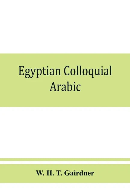 Egyptian colloquial Arabic: A conversation grammar and reader - Paperback