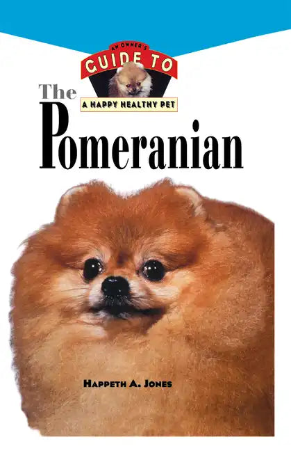 Pomeranian: An Owner's Guide to a Happy Healthy Pet - Hardcover