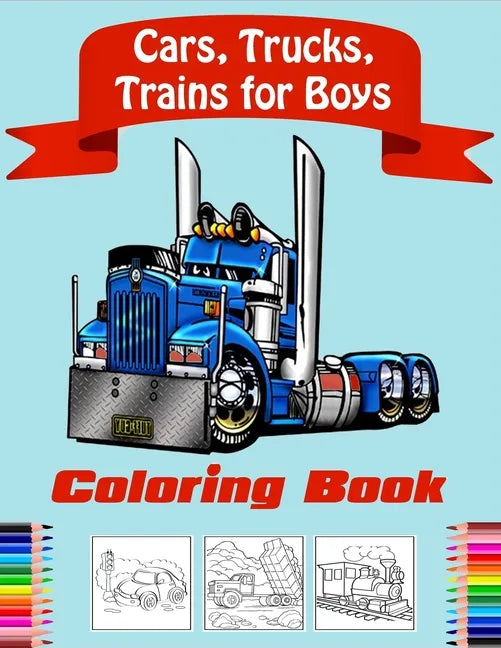 Cars, Trucks, Trains Coloring Book for Boys: Fun Vehicle Coloring Gift Book for Kids Ages 3-6 5-9(volume 2) - Paperback
