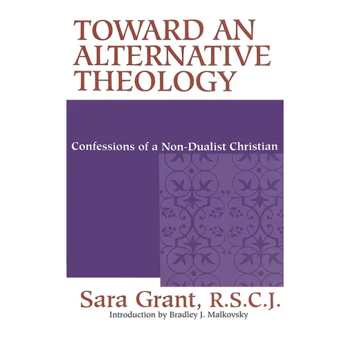 Toward Alternative Theology: Confessions Non Dualist Christian - Paperback