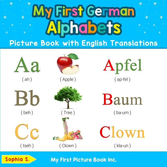 My First German Alphabets Picture Book with English Translations: Bilingual Early Learning & Easy Teaching German Books for Kids - Paperback
