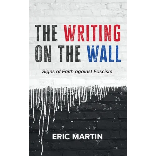 The Writing on the Wall: Signs of Faith Against Fascism - Hardcover