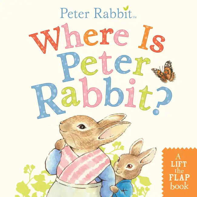 Where Is Peter Rabbit?: A Lift-The-Flap Book - Board Book