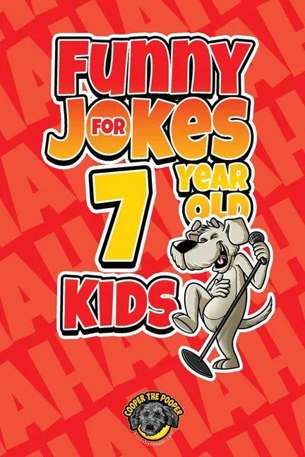 Funny Jokes for 7 Year Old Kids: 100+ Crazy Jokes That Will Make You Laugh Out Loud! - Paperback