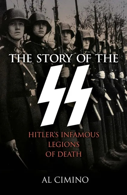 The Story of the SS: Hitler's Infamous Legions of Death - Paperback