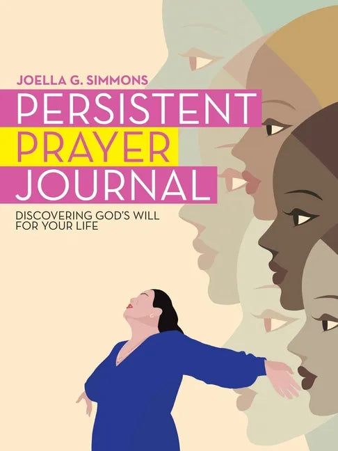 Persistent Prayer Journal: Discovering God's Will for Your Life - Paperback