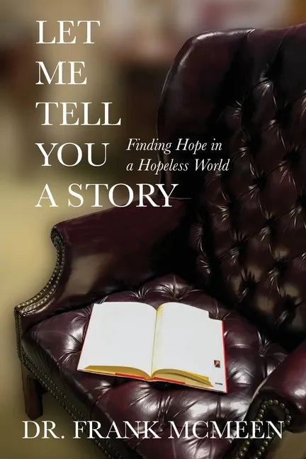 Let Me Tell You A Story: Finding Hope in a Hopeless World - Paperback