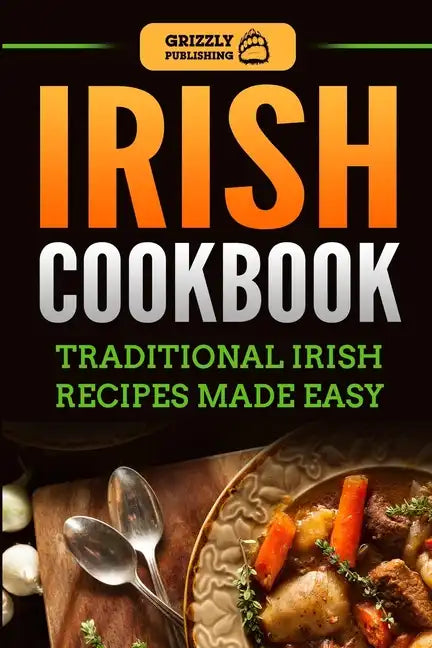Irish Cookbook: Traditional Irish Recipes Made Easy - Paperback