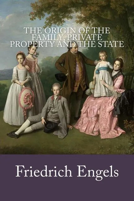 The Origin of the Family, Private Property and the State - Paperback