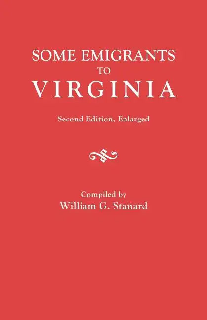 Some Emigrants to Virginia. Second Edition, Enlarged - Paperback