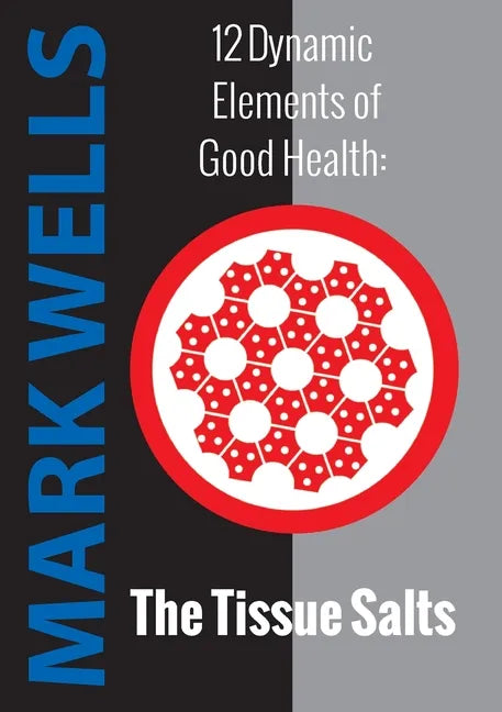12 Dynamic Elements of Good Health - The Tissue Salts - Paperback