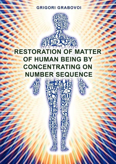 Restoration of Matter of Human Being by Concentrating on Number Sequence - Paperback