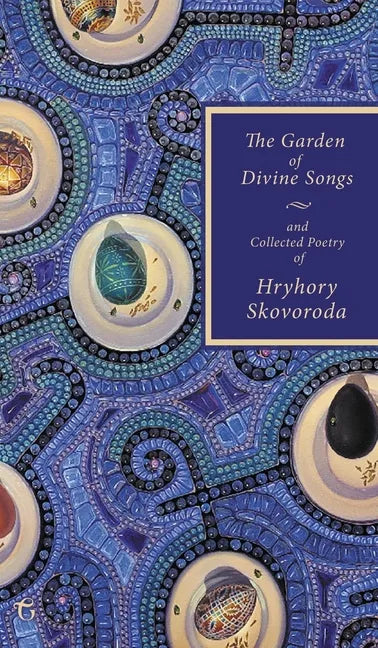 The Garden of Divine Songs and Collected Poetry of Hryhory Skovoroda - Hardcover
