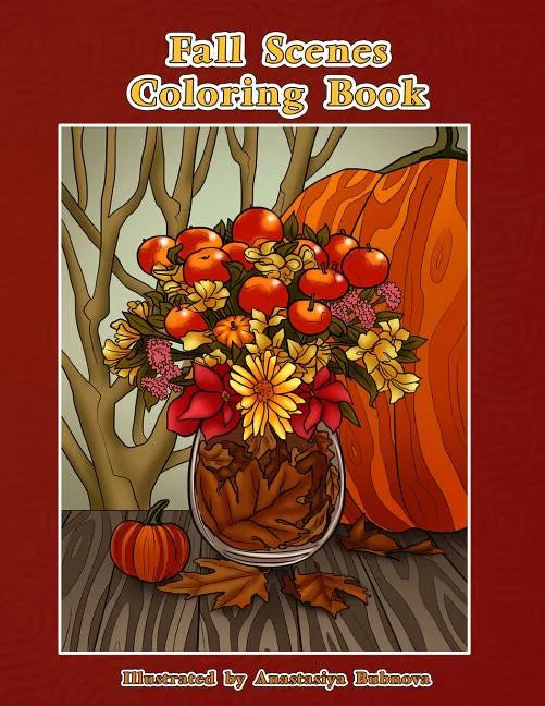 Fall Scenes Coloring Book: Autumn Scenes To Color And Enjoy - Paperback